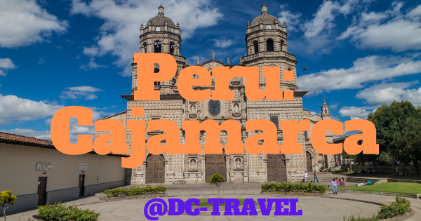 Peru Reisetipps und Insiderinfo Cajamarca