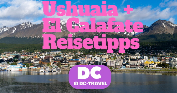Reisetipps Ushuaia und El Calafate