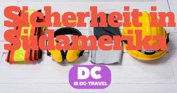 sicherheit suedamerika Reiseblog