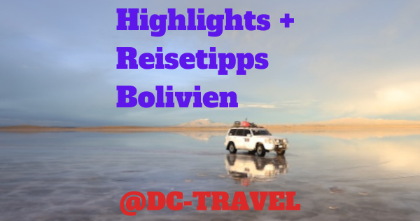 Bolivien Top 10 Highlights und Sehenswürdigkeiten