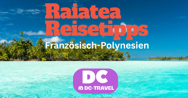 Raiatea Reisetipps Reiseblog